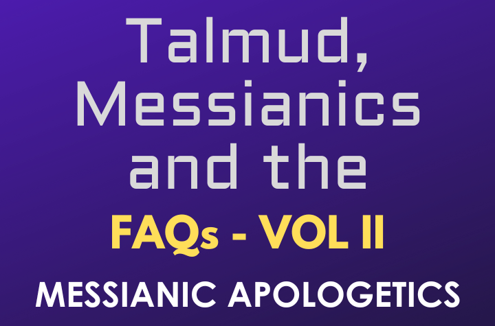 Talmud, Messianics and the - FAQ