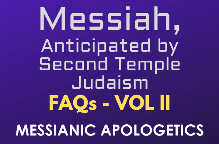 Messiah, Anticipated by Second Temple Judaism - FAQ