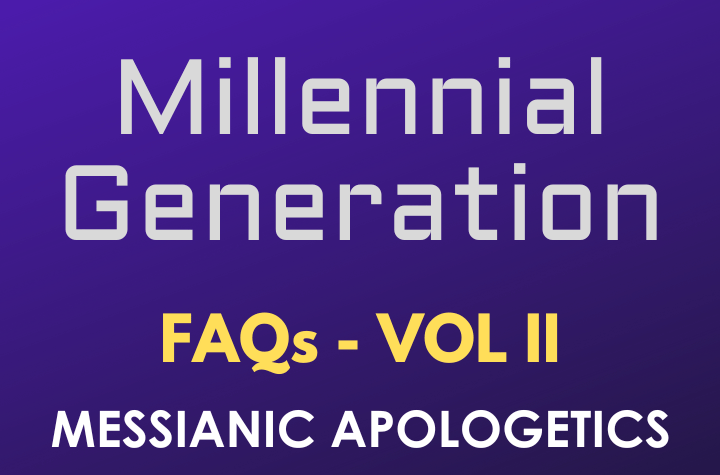 Millennial Generation Faq Messianic Apologetics