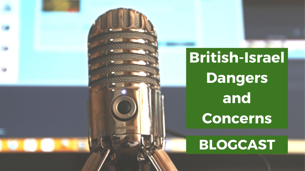 British-Israel Dangers and Concerns - Blogcast