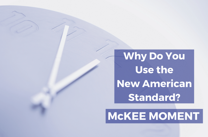 Why Do You Use the New American Standard? - McKee Moment