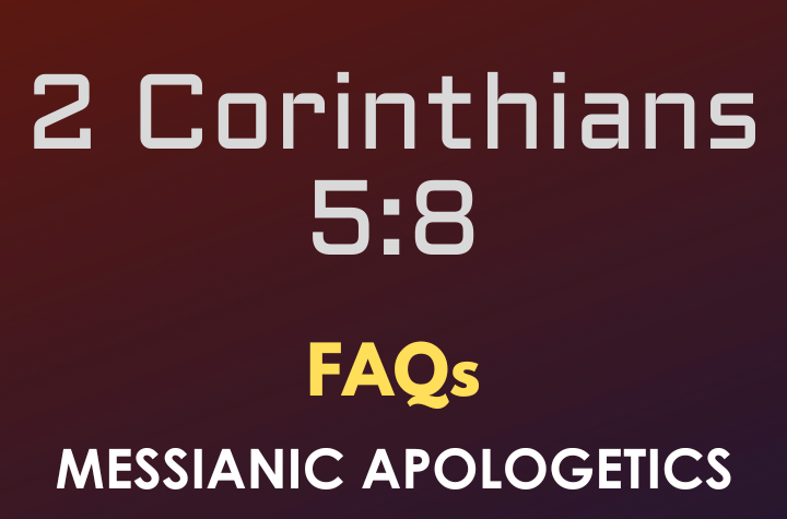 2 Corinthians 5:8 - FAQ