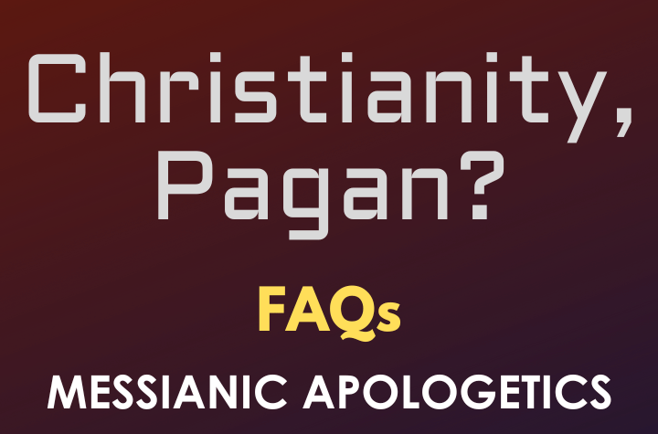 Christianity, Pagan? - FAQ