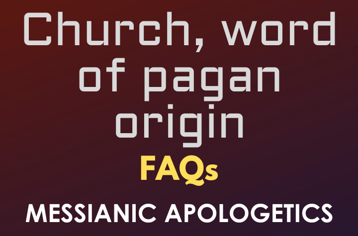 Church, word of pagan origin - FAQ