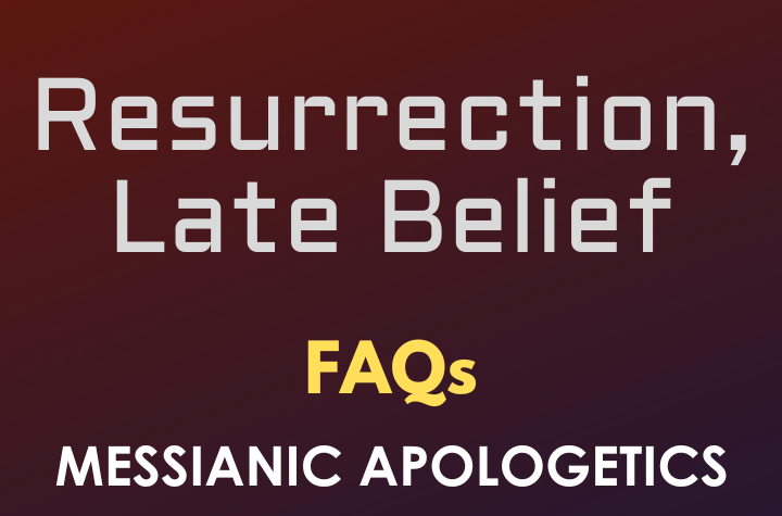 Resurrection, Late Belief - FAQ