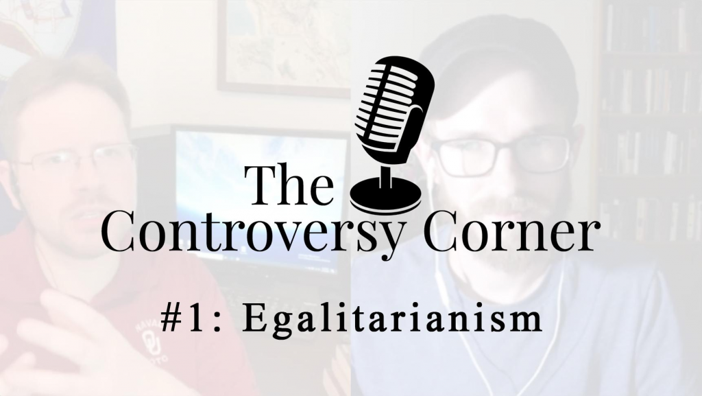 The Controversy Corner: Egalitarianism