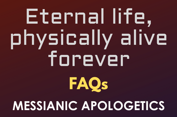 Eternal life, physically alive forever - FAQ