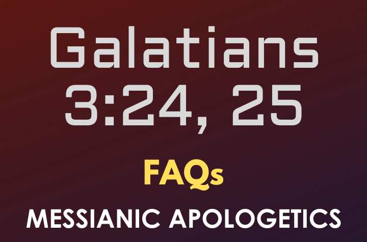 Galatians 3:24, 25 - FAQ