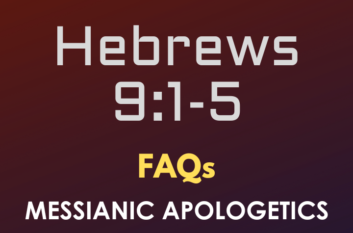 Hebrews 9:1-5 - FAQ