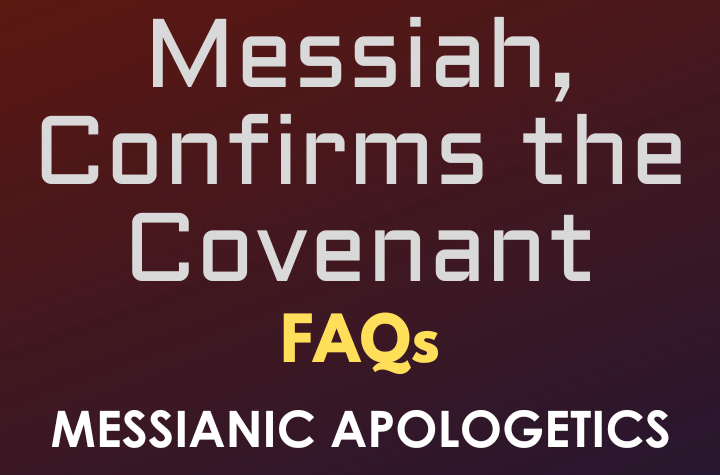 Messiah, Confirms the Covenant - FAQ