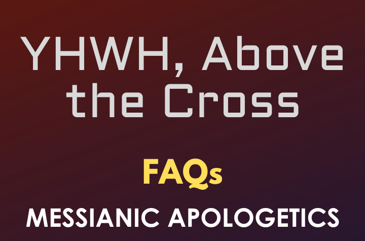 YHWH, Above the Cross - FAQ