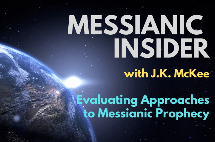 Evaluating Approaches to Messianic Prophecy - Messianic Insider