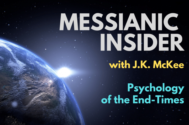Psychology of the End-Times - Messianic Insider