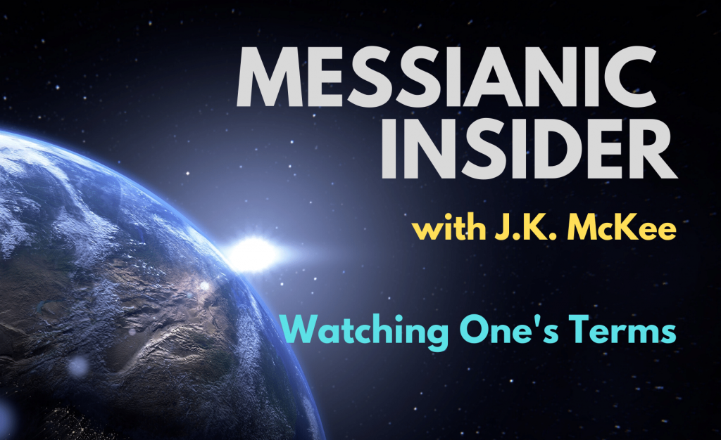 Watching One’s Terms - Messianic Insider