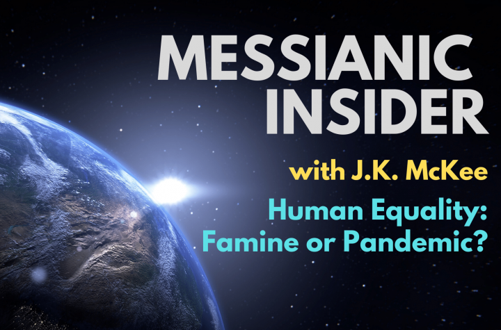 Human Equality: Famine or Pandemic? - Messianic Insider