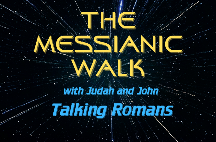 Talking Romans - The Messianic Walk Show