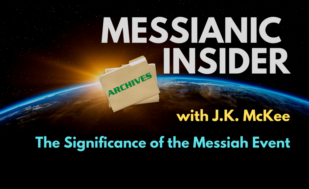 The Significance of the Messiah Event - Messianic Insider