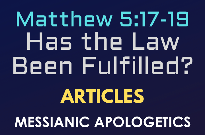 Matthew 5:17-19: Has the Law Been Fulfilled?