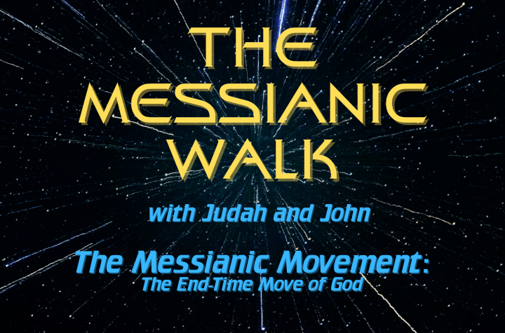 The Messianic Movement: The End-Time Move of God - The Messianic Walk Show