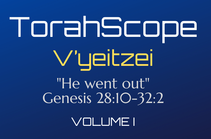 TorahScope V’yeitzei - Genesis 28:10-32:2