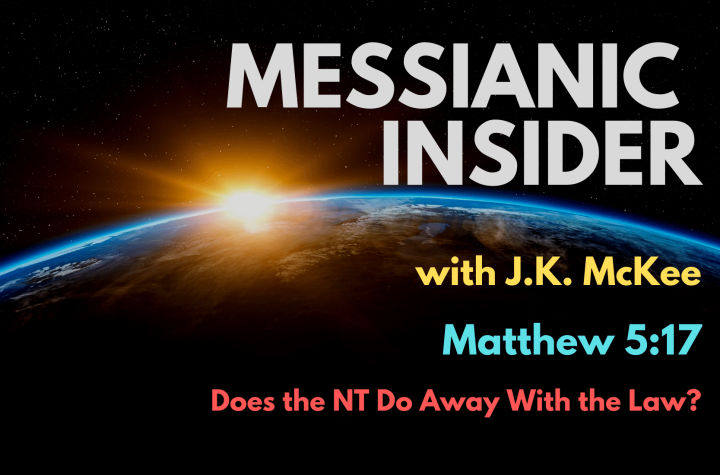 Matthew 5:17: Does the NT Do Away With the Law? - Messianic Insider