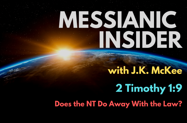 2 Timothy 1:9: Does the NT Do Away With the Law? - Messianic Insider