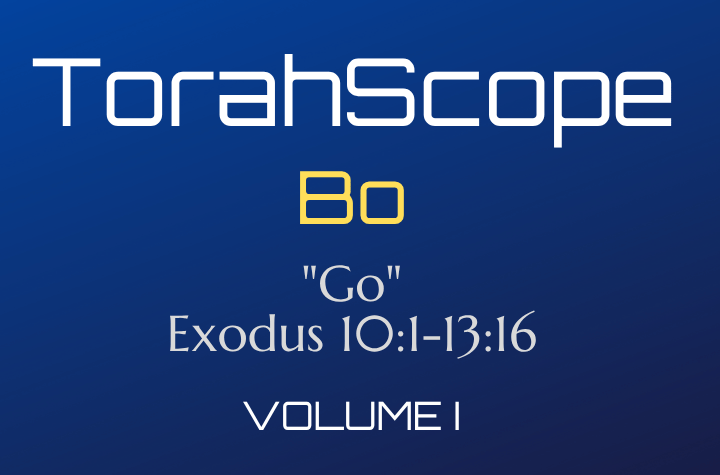 TorahScope Bo - Exodus 10:1-13:16