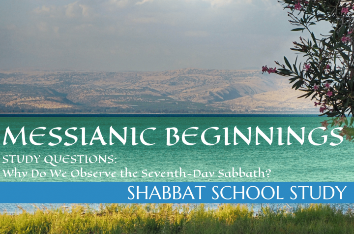 Study Questions: Why Do We Observe the Seventh-Day Sabbath? - Shabbat School