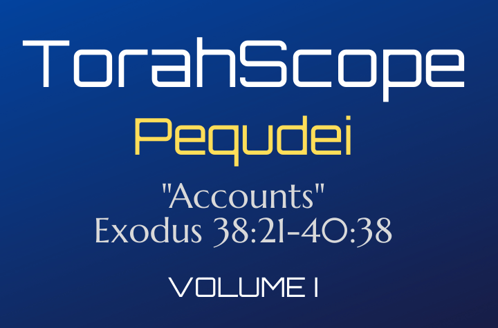 TorahScope Pequdei - Exodus 38:21-40:38