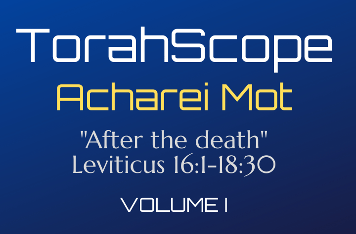 TorahScope Acharei Mot - Leviticus 16:1-18:30
