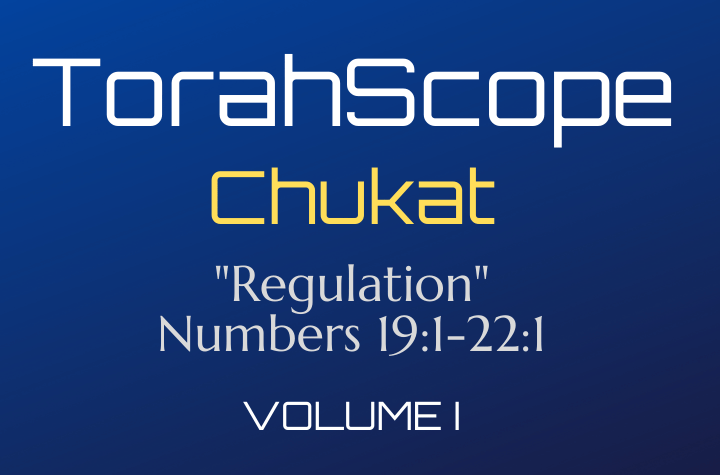 TorahScope Chukat - Numbers 19:1-22:1