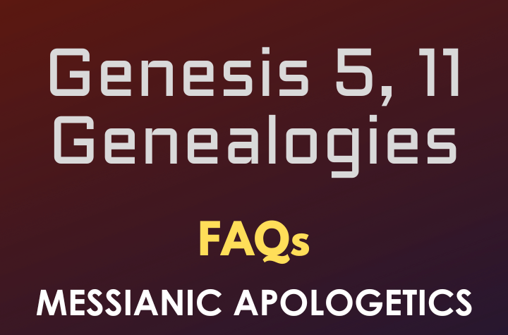 Genesis 5, 11 Genealogies - FAQ