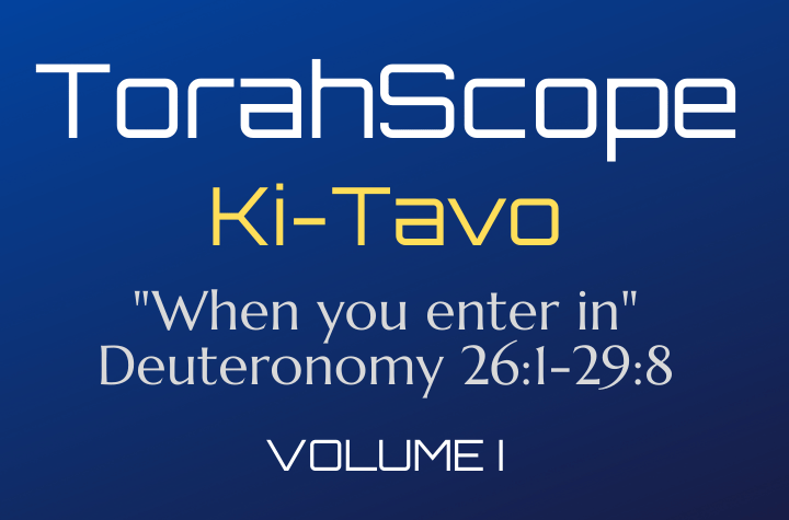 TorahScope Ki-Tavo - Deuteronomy 26:1-29:8