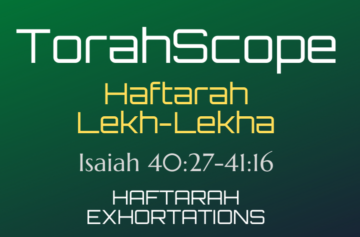 Haftarah Lekh-Lekha - Isaiah 40:27-41:16