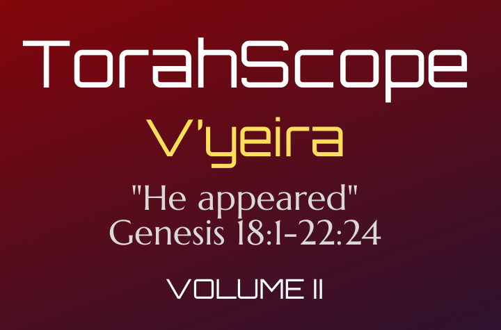 TorahScope V’yeira - Genesis 18:1-22:24