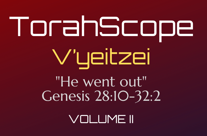 TorahScope V’yeitzei - Genesis 28:10-32:2