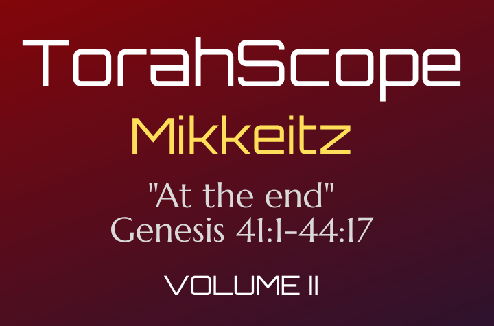 TorahScope Mikkeitz - Genesis 41:1-44:17