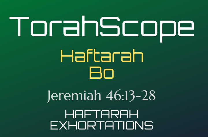 Haftarah Bo - Jeremiah 46:13-28