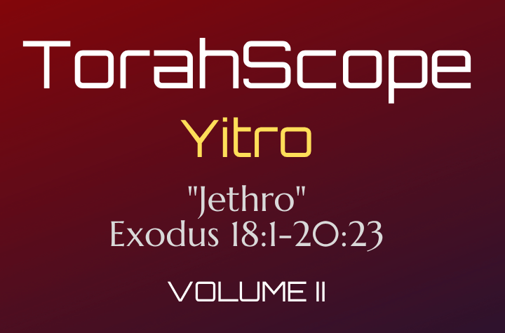 TorahScope Yitro - Exodus 18:1-20:23