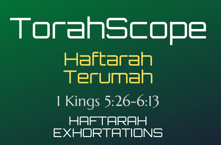 Haftarah Terumah - 1 Kings 5:26-6:13
