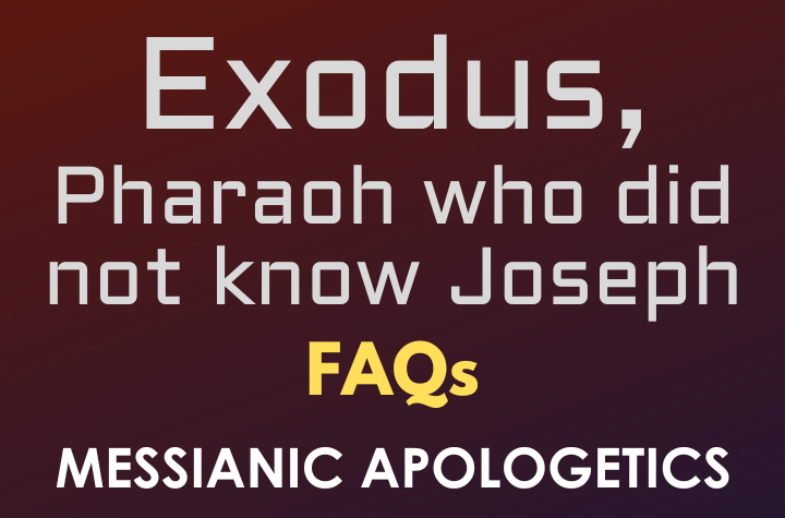 Exodus, Pharaoh who did not know Joseph - FAQ