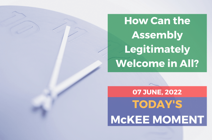 How Can the Assembly Legitimately Welcome in All? - Today’s McKee Moment