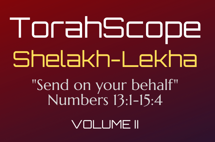 TorahScope Shelakh-Lekha - Numbers 13:1-15:41