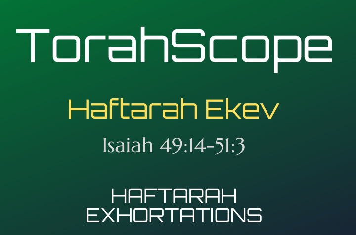 Haftarah Ekev - Isaiah 49:14-51:3
