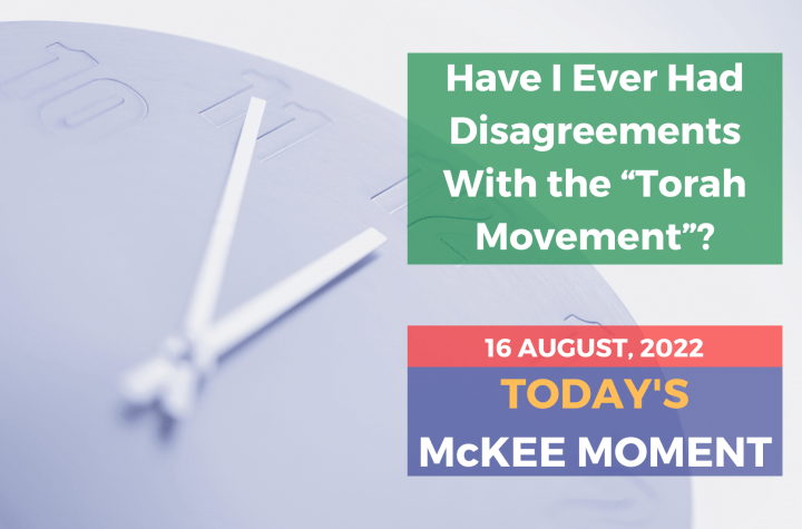 Have I Ever Had Problems With the “Torah Movement”? - Today’s McKee Moment