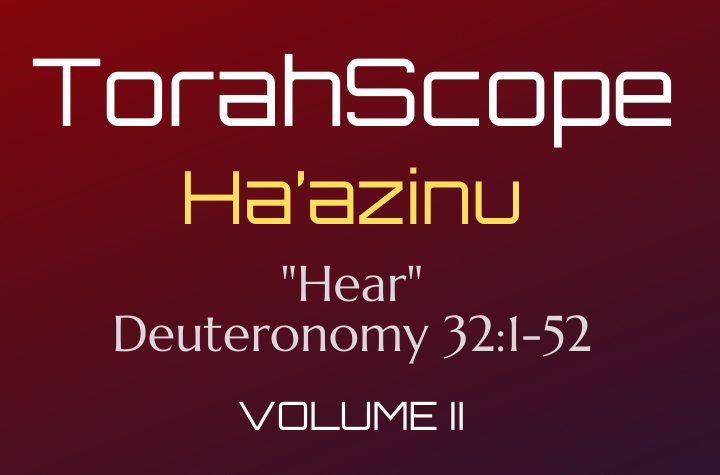 TorahScope Ha’azinu - Deuteronomy 32:1–52