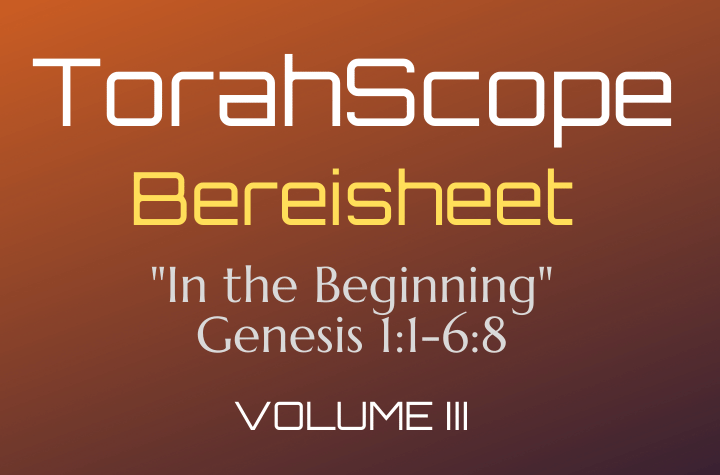 TorahScope Bereisheet - Genesis 1:1-6:8