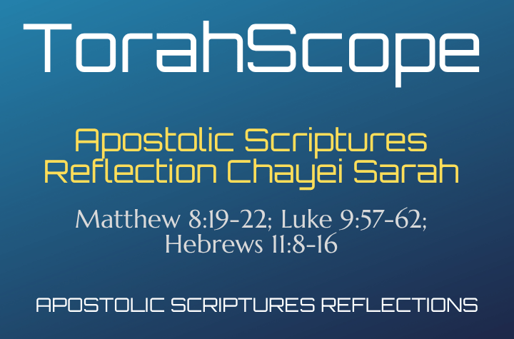 Matthew 8:19-22; Luke 9:57-62; Hebrews 11:8-16