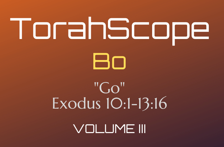 TorahScope Bo - Exodus 10:1-13:16
