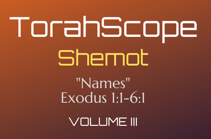 TorahScope Shemot - Exodus 1:1-6:1